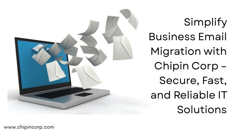 simplify-business-email-migration-with-chipin-corp-secure-fast-and-reliable-it-solutions-big-0