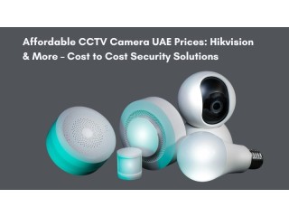 Affordable CCTV Camera UAE Prices: Hikvision & More Cost to Cost Security Solutions