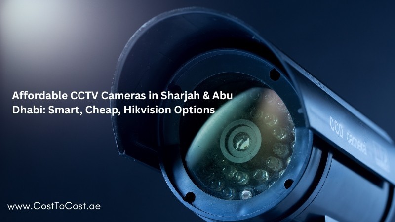 affordable-cctv-cameras-in-sharjah-abu-dhabi-smart-cheap-hikvision-options-cost-to-cost-big-0