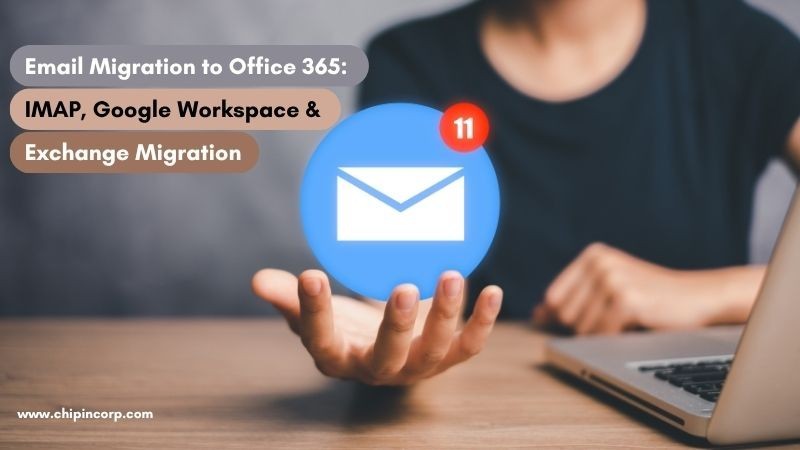 email-migration-to-office-365-imap-google-workspace-exchange-migration-chipin-corp-big-0