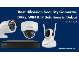 Best Hikvision Security Cameras, DVRs, WIFI & IP Solutions in Dubai | Cost to Cost