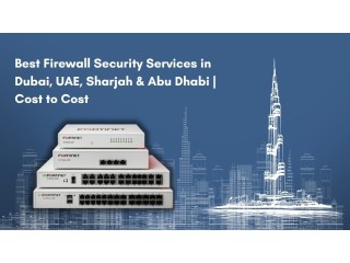 Best Firewall Security Services in Dubai, UAE, Sharjah & Abu Dhabi | Cost to Cost