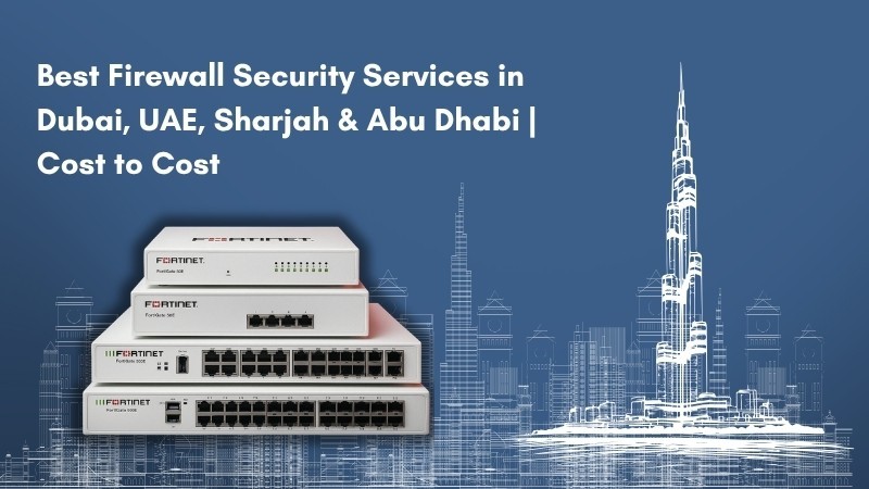 best-firewall-security-services-in-dubai-uae-sharjah-abu-dhabi-cost-to-cost-big-0