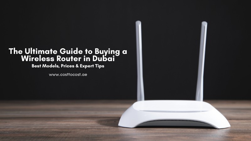 the-ultimate-guide-to-buying-a-wireless-router-in-dubai-2025-best-models-prices-expert-tips-big-0