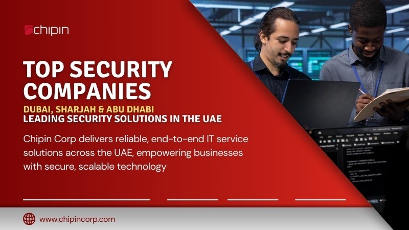 top-security-companies-in-dubai-sharjah-abu-dhabi-leading-security-solutions-in-the-uae-chipin-corp-big-0