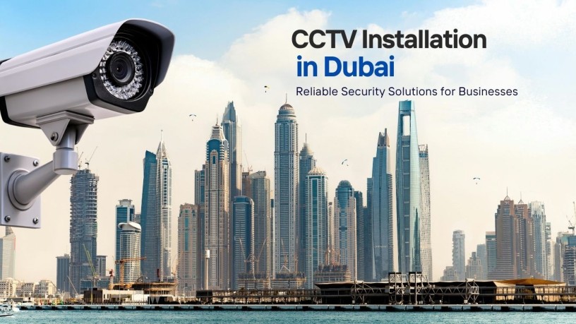 cctv-installation-in-dubai-reliable-security-solutions-for-businesses-big-0